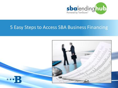 5 Easy Steps to Access SBA Business Financing. How to Engage with the Go-to Webinar Interface Questions area in the task box Type us a question so we.