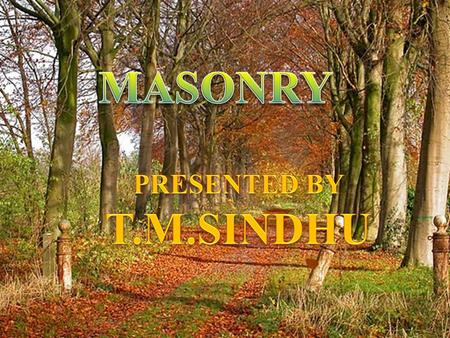 MASONRY PRESENTED BY T.M.SINDHU.