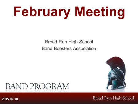 February Meeting Broad Run High School Band Boosters Association 2015-02-10.