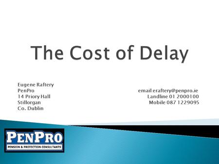 The Cost of Delay Eugene Raftery PenPro