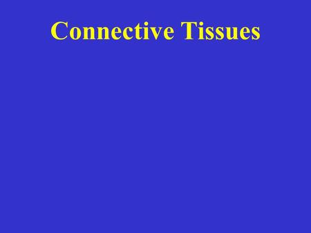 Connective Tissues. General Components Connective Tissues General Components – Specialized cells.