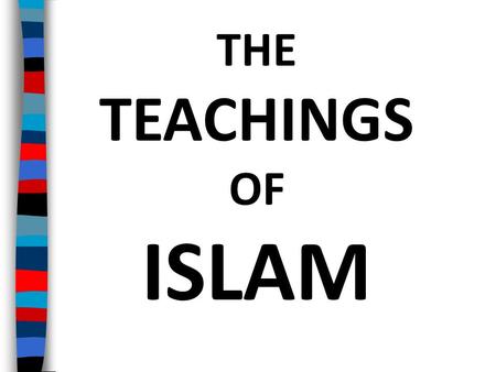 THE TEACHINGS OF ISLAM.