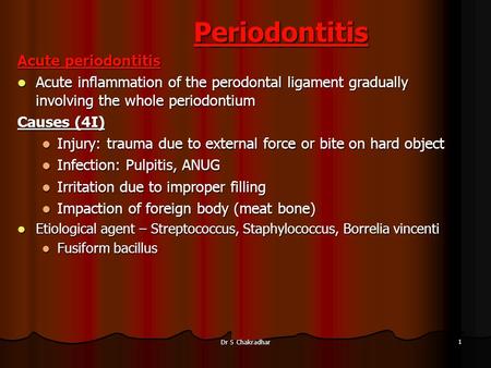 Periodontitis Periodontitis Acute periodontitis Acute inflammation of the perodontal ligament gradually involving the whole periodontium Acute inflammation.