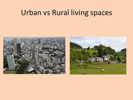 Urban vs Rural living spaces