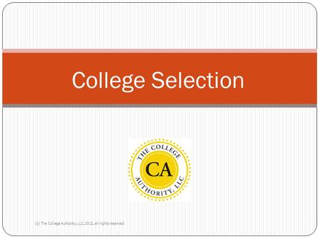 College Selection (c) The College Authority, LLC. 2012, all rights reserved.