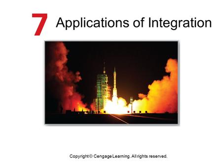 Applications of Integration Copyright © Cengage Learning. All rights reserved.