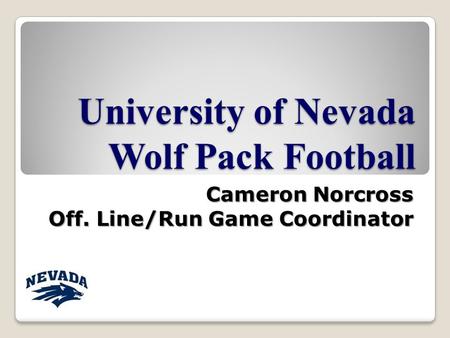 University of Nevada Wolf Pack Football Cameron Norcross Off. Line/Run Game Coordinator.