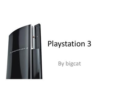 Playstation 3 By bigcat. New Model The redesigned, slimmer version of the PlayStation 3 (commonly referred to as the PS3 Slim and officially branded.