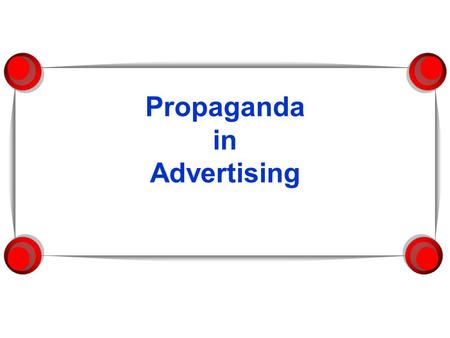 Propaganda in Advertising. What is propaganda? Propaganda is the use of a variety of communication techniques. These techniques create an emotional appeal.