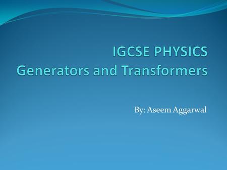 IGCSE PHYSICS Generators and Transformers