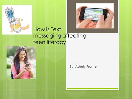 How is Text messaging affecting teen literacy