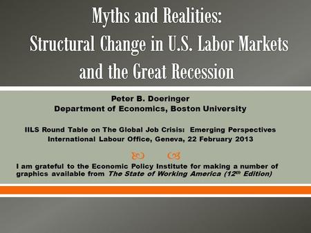  Peter B. Doeringer Department of Economics, Boston University IILS Round Table on The Global Job Crisis: Emerging Perspectives International Labour Office,