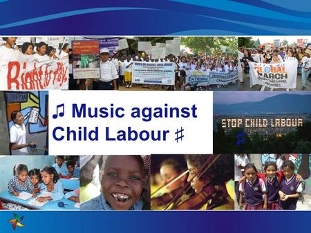 ♫ Music against Child Labour ♯ ♯. What is child labour? Definition of child (UNCRC and ILO) – a person under 18 years Child labour means types of work.