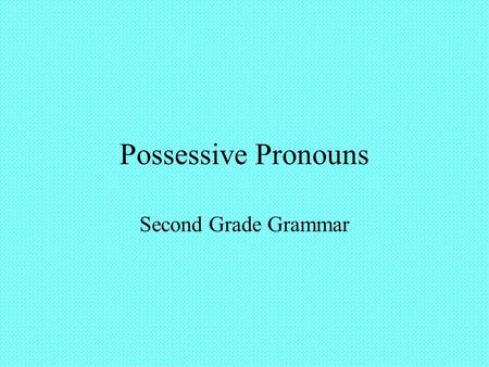 Possessive Pronouns Second Grade Grammar. Singular Possessive Pronouns A possessive pronoun takes the place of a possessive noun. A possessive pronoun.