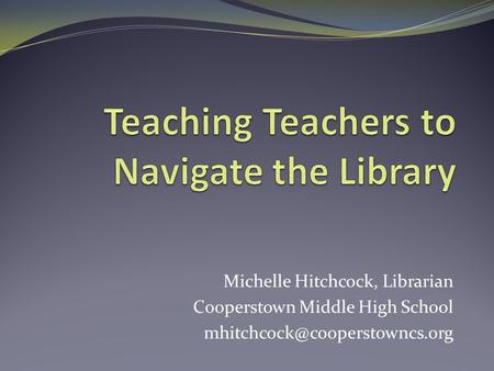 Michelle Hitchcock, Librarian Cooperstown Middle High School
