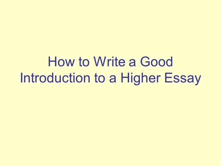 How to Write a Good Introduction to a Higher Essay