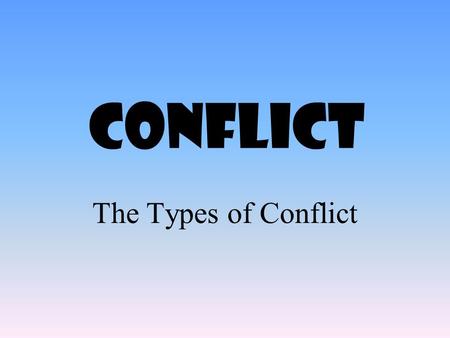 Conflict The Types of Conflict. LITERARY ELEMENTS Key Learning: Writers use the elements of fiction- plot, conflict, flashback, foreshadowing, setting,