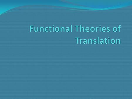 Functional Theories of Translation