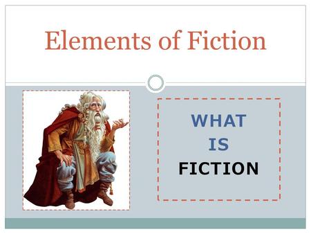 Elements of Fiction What Is fiction.
