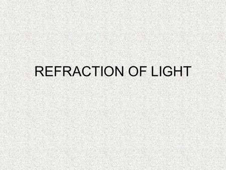 REFRACTION OF LIGHT.