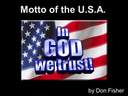 Motto of the U.S.A. by Don Fisher