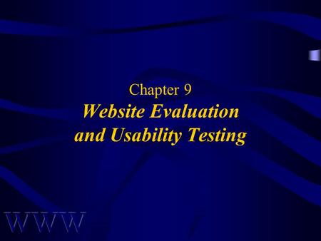 Chapter 9 Website Evaluation and Usability Testing.