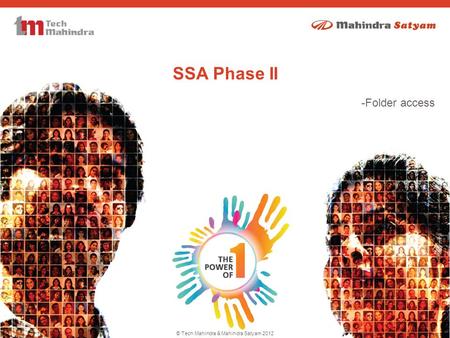 © Tech Mahindra & Mahindra Satyam 2012 -Folder access SSA Phase II.