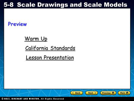 Holt CA Course 1 5-8Scale Drawings and Scale Models Warm Up Warm Up California Standards California Standards Lesson Presentation Lesson PresentationPreview.