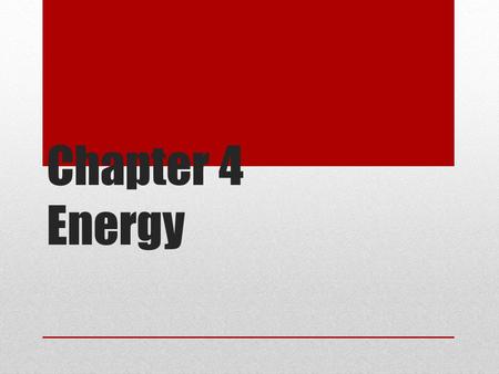 Chapter 4 Energy. What you will learn: Definition of energy, different forms of energy. How to calculate kinetic energy. How to calculate gravitational.