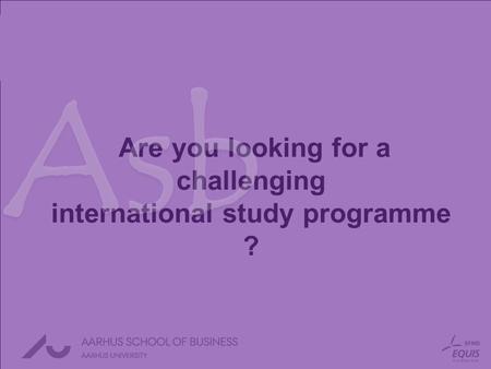 Are you looking for a challenging international study programme ? Asb.