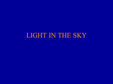 LIGHT IN THE SKY. What are the light bulbs of our universe?