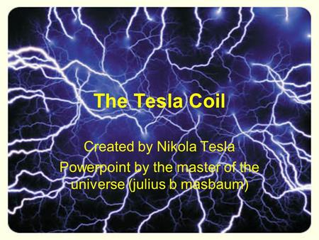 The Tesla Coil Created by Nikola Tesla