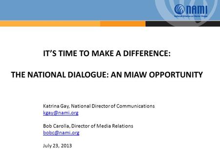 IT’S TIME TO MAKE A DIFFERENCE: THE NATIONAL DIALOGUE: AN MIAW OPPORTUNITY Katrina Gay, National Director of Communications Bob Carolla,