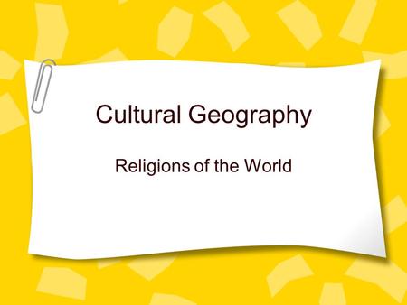 Cultural Geography Religions of the World.
