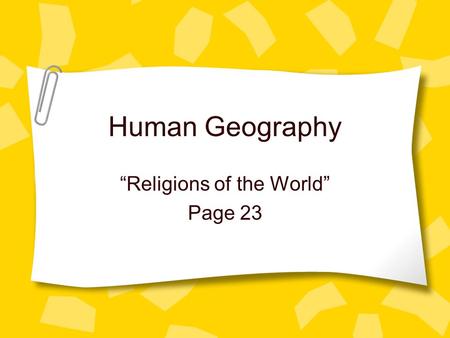 Human Geography “Religions of the World” Page 23.