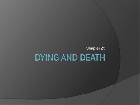 Chapter 23. . © 2012 McGraw-Hill Companies. All Rights Reserved Why Is There Death?  There is no completely satisfying answer to the question of why.