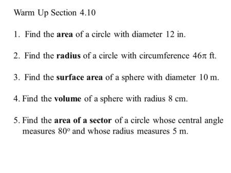 Warm Up Section 4.10 1.  Find the area of a circle with diameter 12 in.
