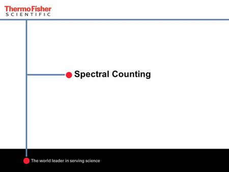 Spectral Counting. 2 Definition The total number of identified peptide sequences (peptide spectrum matches) for the protein, including those redundantly.