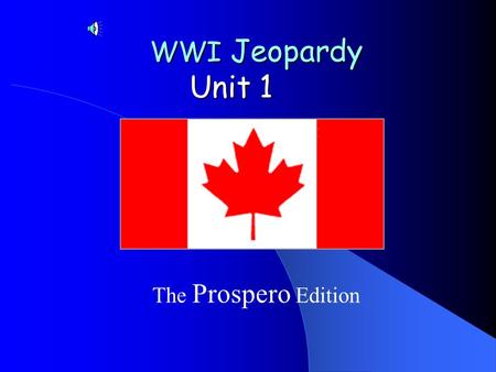 WWI Jeopardy Unit 1 The Prospero Edition Pre War Battles People ?????? 100 200 300 400 500 100 200 300 400 500 100 200 300 400 500 FINAL JEOPARDY 100.
