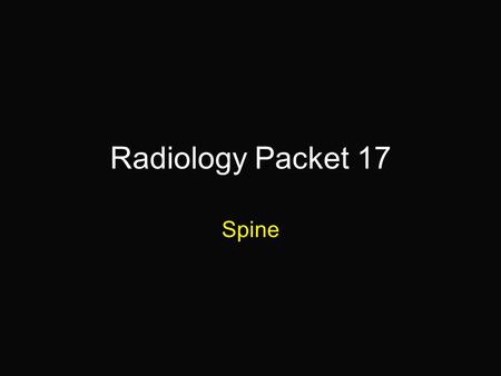 Radiology Packet 17 Spine.