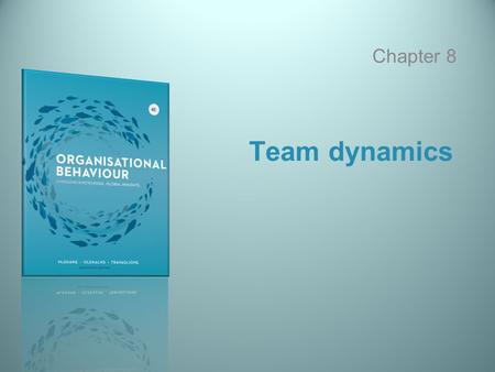 Chapter 8 Team dynamics.
