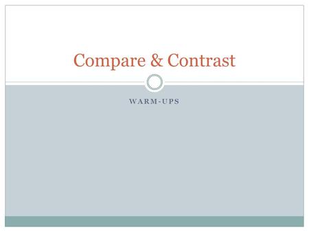 Compare & Contrast Warm-ups.