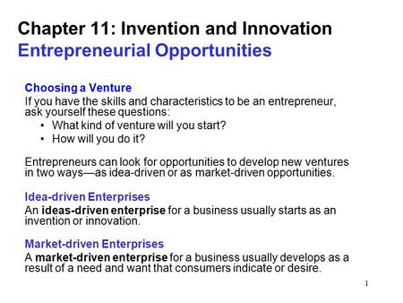 1 Chapter 11: Invention and Innovation Entrepreneurial Opportunities Choosing a Venture If you have the skills and characteristics to be an entrepreneur,