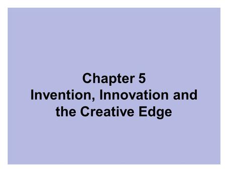 Chapter 5 Invention, Innovation and the Creative Edge
