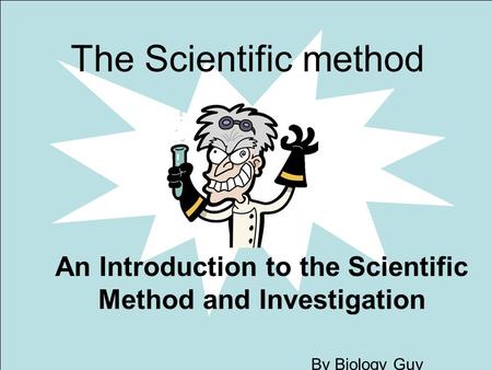 An Introduction to the Scientific Method and Investigation
