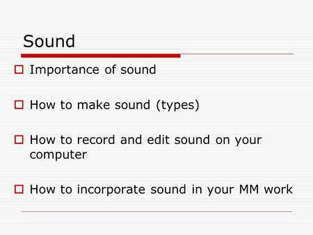 Sound Importance of sound How to make sound (types)