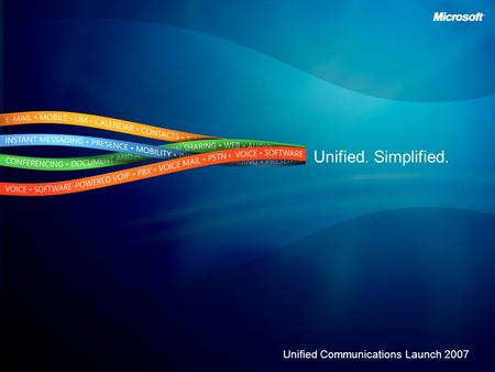 Unified. Simplified. Unified Communications Launch 2007.