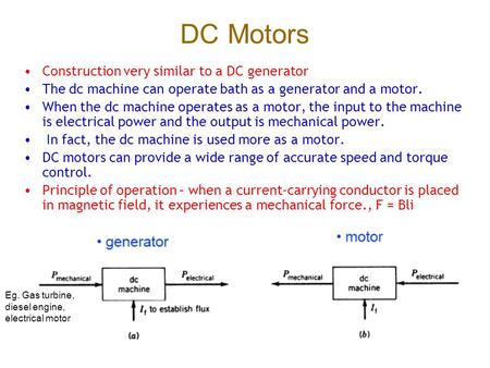 DC Motors Construction very similar to a DC generator