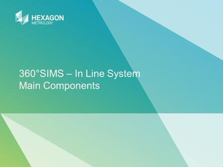 1 Highly confidential – do not distribute 360°SIMS – In Line System Main Components.