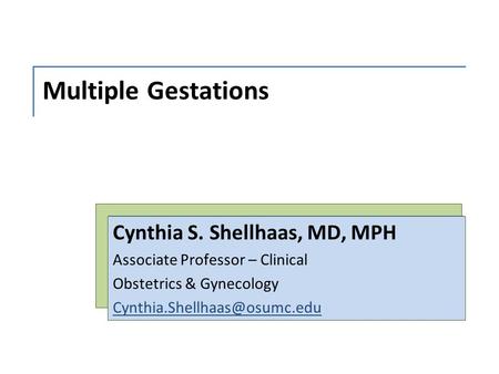 Multiple Gestations Cynthia S. Shellhaas, MD, MPH